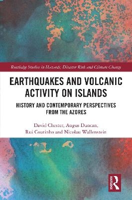 Earthquakes and Volcanic Activity on Islands - David Chester, Angus Duncan, Rui Coutinho, Nicolau Wallenstein