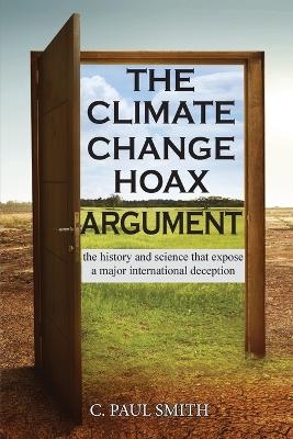 The Climate Change Hoax Argument -  C Paul Smith