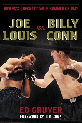 Joe Louis vs. Billy Conn - Ed Gruver