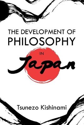 The Development of Philosophy in Japan - Tsunezo Kishinami