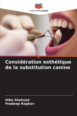 Considération esthétique de la substitution canine - Hiba Shahzad, Pradeep Raghav