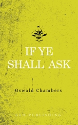 If Ye Shall Ask -  Oswald Chambers