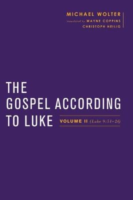 The Gospel according to Luke - Michael Wolter, Wayne Coppins, Simon Gathercole, Christoph Heilig