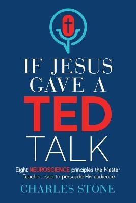 If Jesus Gave A TED Talk - Charles Stone