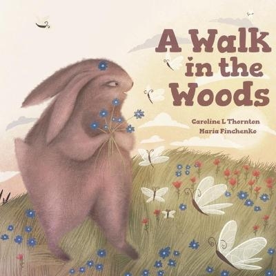 A Walk in the Woods - Caroline L Thornton