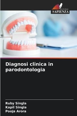 Diagnosi clinica in parodontologia - Ruby Singla, Kapil Singla, Pooja Arora