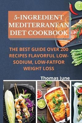 5-Ingredient mediterranean diet cookbook - Thomas June