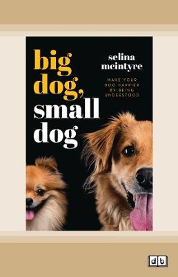 Big Dog Small Dog - Selina McIntyre