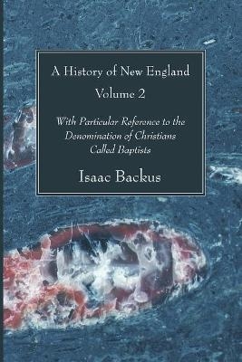 A History of New England, Volume 2 - Isaac Backus