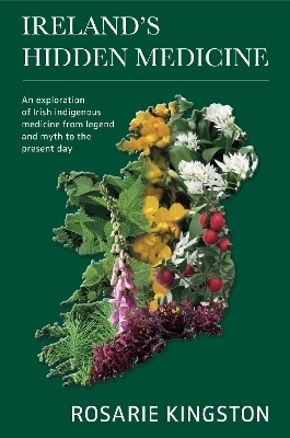 Ireland's Hidden Medicine - Rosarie Kingston