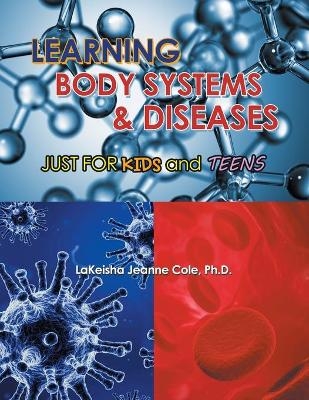 Learning Body Systems & Diseases - Lakeisha Jeanne Cole