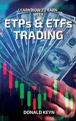 Learn How to Earn With ETPs & ETFs Trading - Donald Keyn