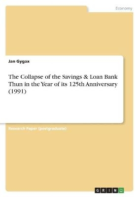 The Collapse of the Savings & Loan Bank Thun in the Year of its 125th Anniversary (1991) - Jan Gygax