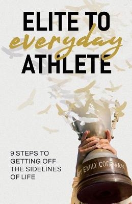 Elite to Everyday Athlete - Emily Coffman
