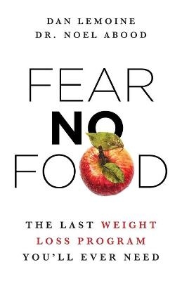 Fear No Food - Dan LeMoine, Dr Noel Abood