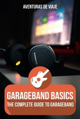 GarageBand Basics - Aventuras de Viaje