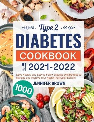 Type 2 Diabetes Cookbook 2021-2022 - Jennifer Brown