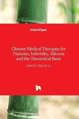 Chinese Medical Therapies for Diabetes, Infertility, Silicosis and the Theoretical Basis - 