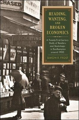 Reading, Wanting, and Broken Economics - Simon R. Frost