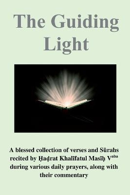 The Guiding Light - Mirza Masroor Ahmad