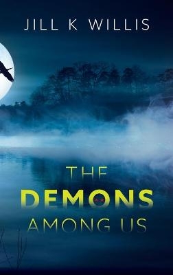 The Demons Among Us - Jill K Willis