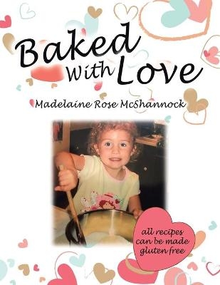 Baked with Love - Madelaine Rose McShannock