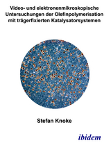 Video- und elektronenmikroskopische Untersuchungen der Olefinpolymerisation mit trägerfixierten Katalysatorsystemen - Stefan Knoke
