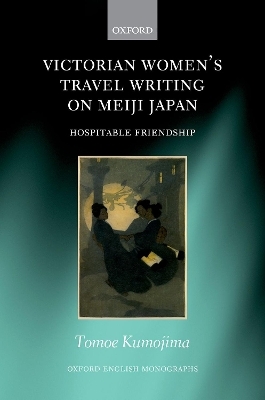Victorian Women's Travel Writing on Meiji Japan - Tomoe Kumojima