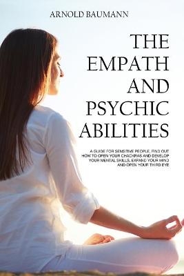 The Empath and Psychic Abilities - Arnold Baumann