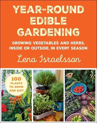 Year-Round Edible Gardening - Lena Israelsson