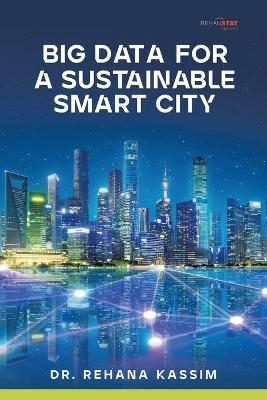 Big Data for a Sustainable Smart City - Dr Rehana Kassim