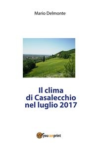 Il clima di Casalecchio nel luglio 2017 - Mario Delmonte