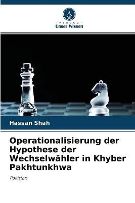 Operationalisierung der Hypothese der Wechselwähler in Khyber Pakhtunkhwa - Hassan Shah