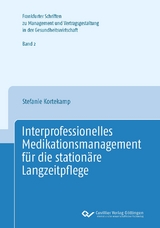 Interprofessionelles Medikationsmananagement für die stationäre Langzeitpflege - Stefanie Kortekamp, Matthias Schabel, Hilko J. Meyer