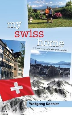 My Swiss Home - Wolfgang Koehler, Melissa Bender, Karin Koehler