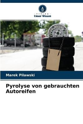 Pyrolyse von gebrauchten Autoreifen - Marek Pilawski