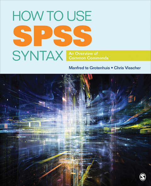 How to Use SPSS Syntax - Manfred te te Grotenhuis, Chris Visscher, Inc. SAGE Publications