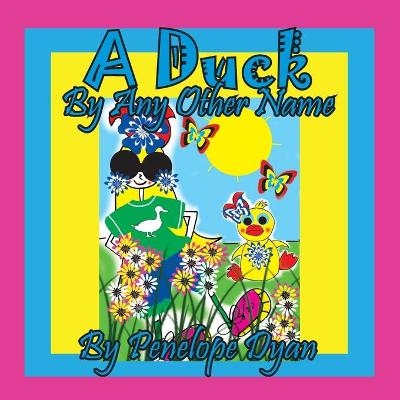 A Duck By Any Other Name - Penelope Dyan