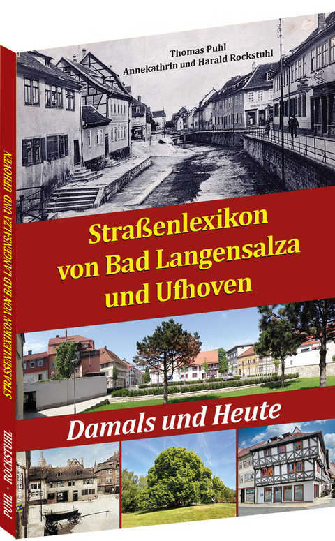 Straßenlexikon von Bad Langensalza und Ufhoven - Harald Rockstuhl, Thomas Puhl, Annekathrin Rockstuhl