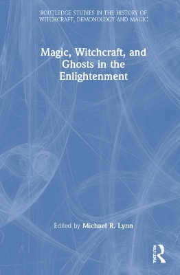 Magic, Witchcraft, and Ghosts in the Enlightenment - 