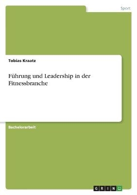FÃ¼hrung und Leadership in der Fitnessbranche - Tobias Kraatz