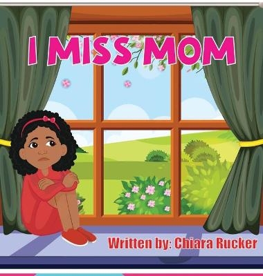 I Miss Mom - Chiara Rucker