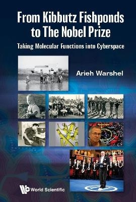 From Kibbutz Fishponds To The Nobel Prize: Taking Molecular Functions Into Cyberspace - Arieh Warshel