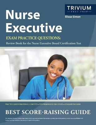 Nurse Executive Exam Practice Questions -  Simon