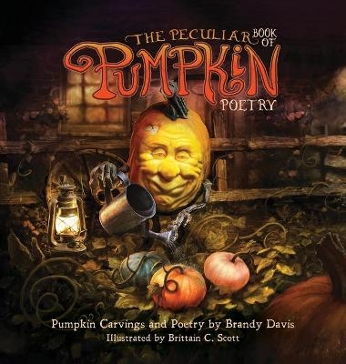 The Peculiar Book of Pumpkin Poetry - Brandy Davis