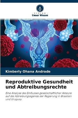 Reproduktive Gesundheit und Abtreibungsrechte - Kimberly Ohana Andrade