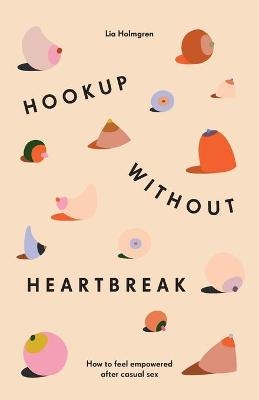 Hookup without Heartbreak - Lia Holmgren