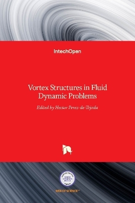 Vortex Structures in Fluid Dynamic Problems - 