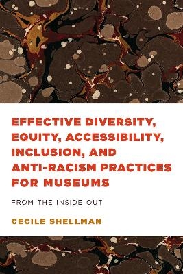 Effective Diversity, Equity, Accessibility, Inclusion, and Anti-Racism Practices for Museums - Cecile Shellman