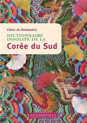 DICTIONNAIRE INSOLITE DE LA COREE DU SUD -  BOISBAUDRY CEDRIC DU